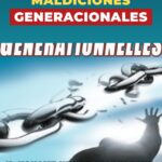 Triunfa sobre las Maldiciones Generacionales