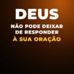 Deus Não Pode Deixar de Responder à Sua Oração