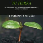 Trata Tu Tierra: La Parábola del Sembrador Descifrada y 5 Actos Proféticos