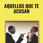 Aquellos Que Te Acusan