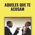 Aqueles Que Te Acusam