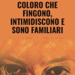 Coloro Che Fingono, Intimidiscono e Sono Familiari