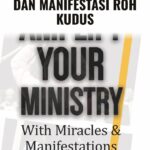 Perbesar Pelayanan Anda dengan Mukjizat dan Manifestasi Roh Kudus