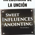 Las Dulces Influencias de la Unción