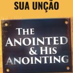 O Ungido e a Sua Unção