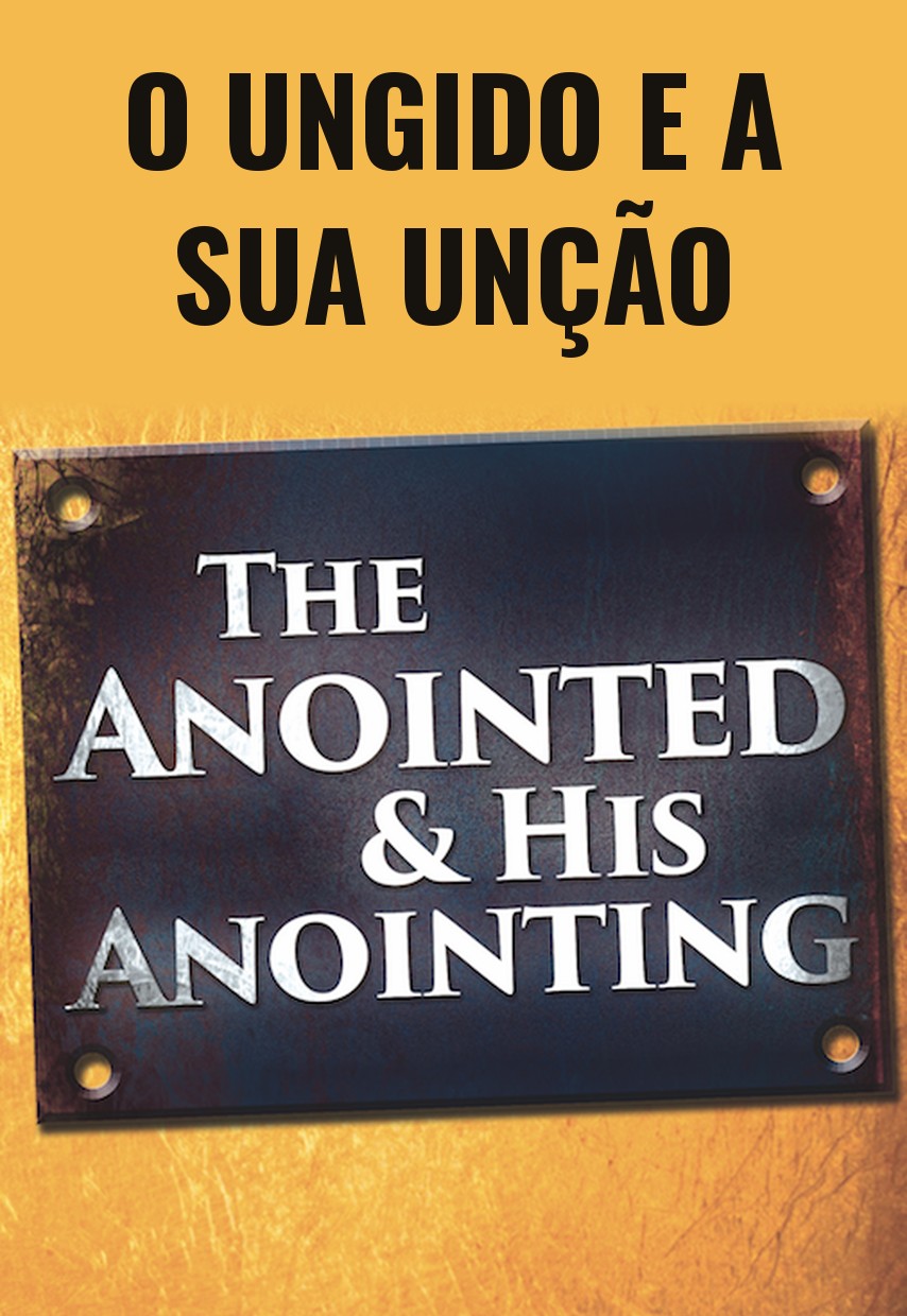 O Ungido e a Sua Unção